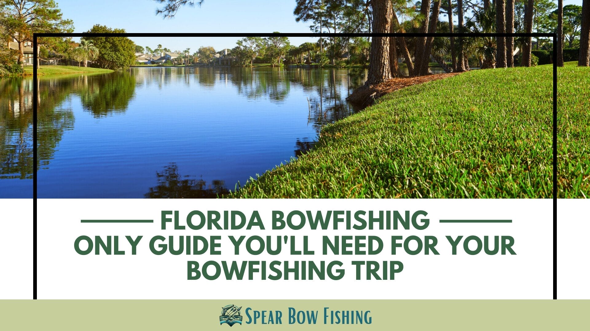 Florida Bowfishing Only Guide You'll Need for Your Bowfishing Trip