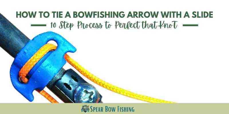 How to Tie a Bowfishing Arrow with a Slide - Beginners Guide - Spear Bow  Fishing